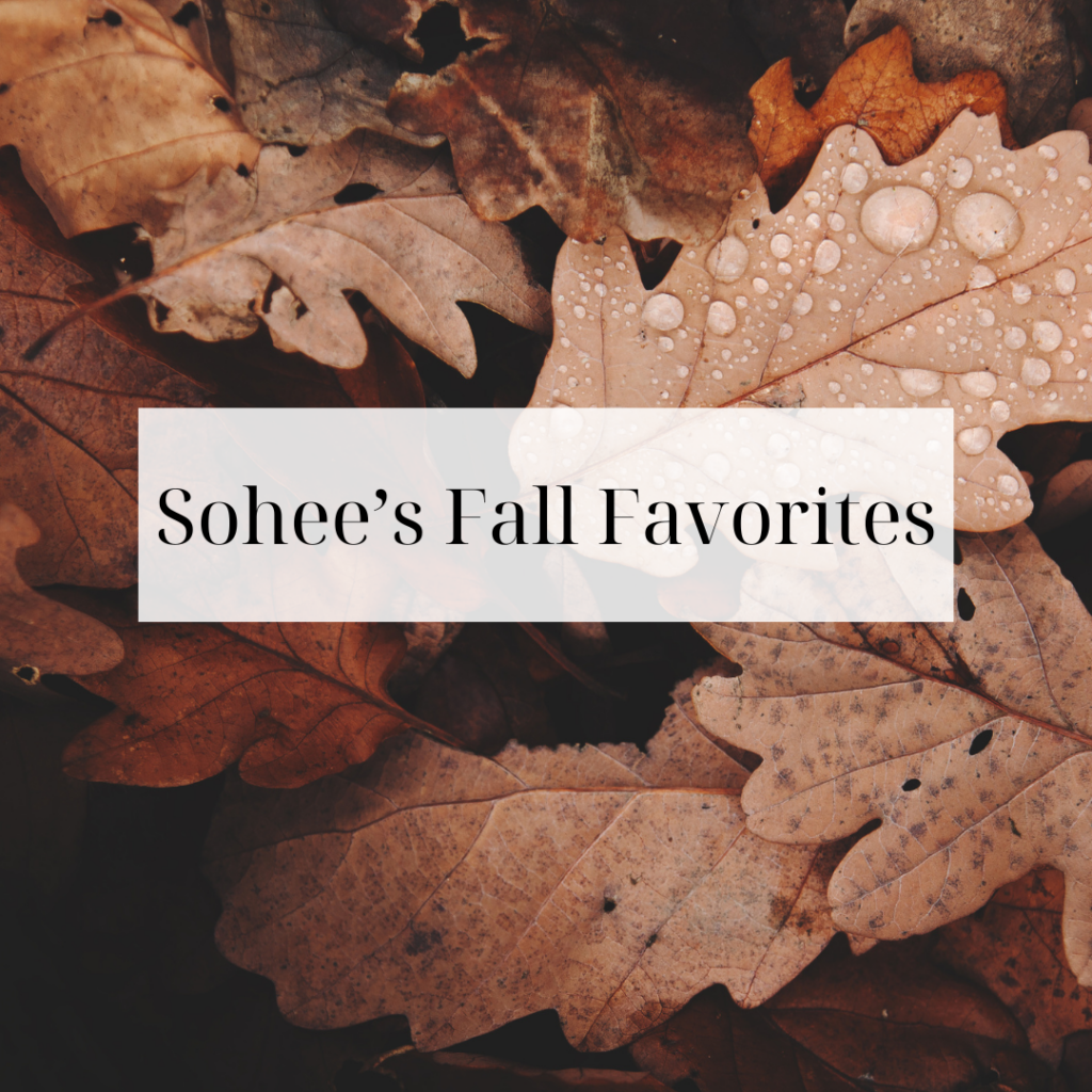 Sohee’s Fall Favorites